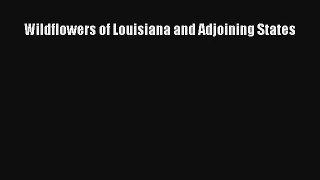 [PDF Download] Wildflowers of Louisiana and Adjoining States [PDF] Full Ebook
