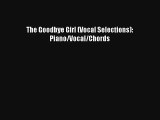 [PDF Download] The Goodbye Girl (Vocal Selections): Piano/Vocal/Chords [PDF] Online