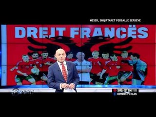 Opinion - Neser Shqiptaret perballe Serbeve! (07 tetor 2015)