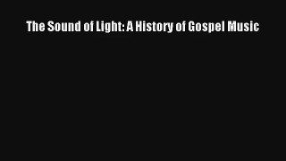 [PDF Download] The Sound of Light: A History of Gospel Music [PDF] Online