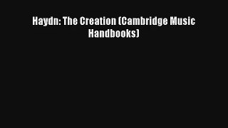 [PDF Download] Haydn: The Creation (Cambridge Music Handbooks) [Read] Full Ebook