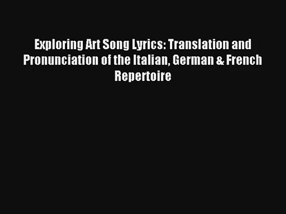 [PDF Download] Exploring Art Song Lyrics: Translation and Pronunciation of the Italian German