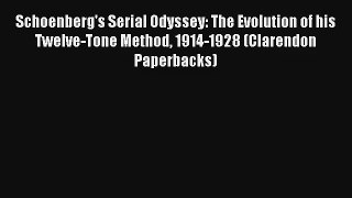 [PDF Download] Schoenberg's Serial Odyssey: The Evolution of his Twelve-Tone Method 1914-1928