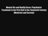 Mental Ills and Bodily Cures: Psychiatric Treatment in the First Half of the Twentieth Century