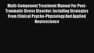 Multi-Component Treatment Manual For Post-Traumatic Stress Disorder: Including Strategies From
