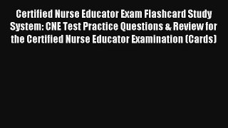 Certified Nurse Educator Exam Flashcard Study System: CNE Test Practice Questions & Review