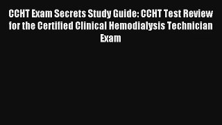 CCHT Exam Secrets Study Guide: CCHT Test Review for the Certified Clinical Hemodialysis Technician