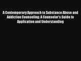 A Contemporary Approach to Substance Abuse and Addiction Counseling: A Counselor's Guide to