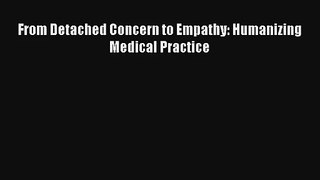 From Detached Concern to Empathy: Humanizing Medical Practice  Online PDF