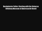 Download Buckminster Fuller: Starting with the Universe (Whitney Museum of American Art Book)#