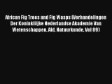 [PDF Download] African Fig Trees and Fig Wasps (Verhandelingen Der Koninkliijke Nederlandse