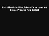 [PDF Download] Birds of East Asia: China Taiwan Korea Japan and Russia (Princeton Field Guides)