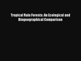 [PDF Download] Tropical Rain Forests: An Ecological and Biogeographical Comparison [Download]