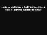 Emotional Intelligence in Health and Social Care: A Guide for Improving Human Relationships
