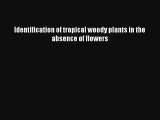[PDF Download] Identification of tropical woody plants in the absence of flowers [Download]