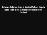 Intimate Relationships in Medical School: How to Make Them Work (Surviving Medical School Series)