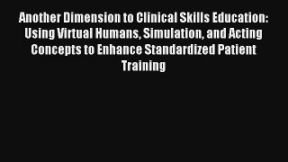 Another Dimension to Clinical Skills Education: Using Virtual Humans Simulation and Acting