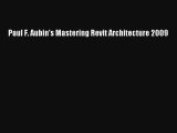 Read Paul F. Aubin's Mastering Revit Architecture 2009# Ebook Free
