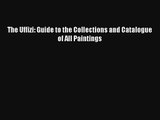 Download The Uffizi: Guide to the Collections and Catalogue of All Paintings# PDF Free