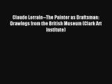 Read Claude Lorrain--The Painter as Draftsman: Drawings from the British Museum (Clark Art