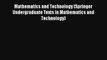 Read Mathematics and Technology (Springer Undergraduate Texts in Mathematics and Technology)#