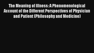 The Meaning of Illness: A Phenomenological Account of the Different Perspectives of Physician