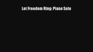 [PDF Download] Let Freedom Ring: Piano Solo# [PDF] Online