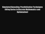 Read Simulated Annealing: Parallelization Techniques (Wiley Series in Discrete Mathematics