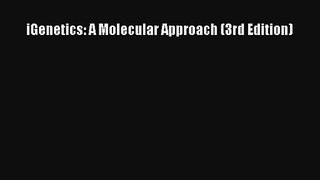 Download iGenetics: A Molecular Approach (3rd Edition)# Ebook Online