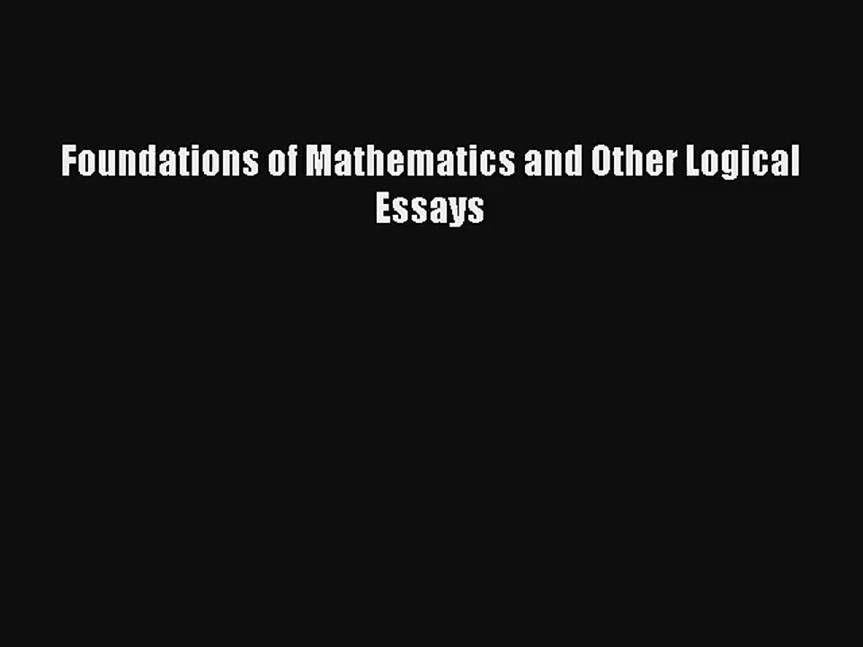 Read Foundations of Mathematics and Other Logical Essays# Ebook Free