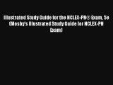 Read Illustrated Study Guide for the NCLEX-PN® Exam 5e (Mosby's Illustrated Study Guide for