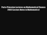 Read Paris-Princeton Lectures on Mathematical Finance 2003 (Lecture Notes in Mathematics)#