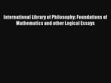 Read International Library of Philosophy: Foundations of Mathematics and other Logical Essays#