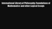 Read International Library of Philosophy: Foundations of Mathematics and other Logical Essays#