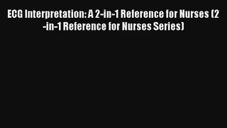 ECG Interpretation: A 2-in-1 Reference for Nurses (2-in-1 Reference for Nurses Series) PDF