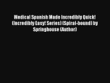 Medical Spanish Made Incredibly Quick! (Incredibly Easy! Series) (Spiral-bound) by Springhouse