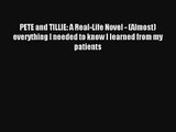 PETE and TILLIE: A Real-Life Novel - (Almost) everything I needed to know I learned from my