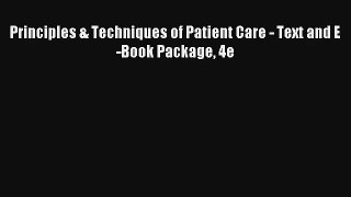 Principles & Techniques of Patient Care - Text and E-Book Package 4e PDF