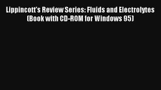 Lippincott's Review Series: Fluids and Electrolytes (Book with CD-ROM for Windows 95) Download