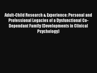 Adult-Child Research & Experience: Personal and Professional Legacies of a Dysfunctional Co-Dependant