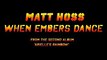 Matt Hoss - When Embers Dance (Techno - House - EDM)