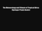 [PDF Download] The Meteorology and Climate of Tropical Africa (Springer Praxis Books) [Download]