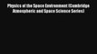 [PDF Download] Physics of the Space Environment (Cambridge Atmospheric and Space Science Series)