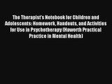The Therapist's Notebook for Children and Adolescents: Homework Handouts and Activities for