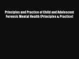 Principles and Practice of Child and Adolescent Forensic Mental Health (Principles & Practice)