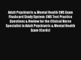 Adult Psychiatric & Mental Health CNS Exam Flashcard Study System: CNS Test Practice Questions