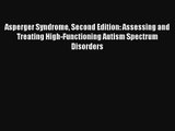 Asperger Syndrome Second Edition: Assessing and Treating High-Functioning Autism Spectrum Disorders