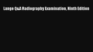 Read Lange Q&A Radiography Examination Ninth Edition Ebook Online