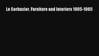 Download Le Corbusier. Furniture and Interiors 1905-1965# PDF Online