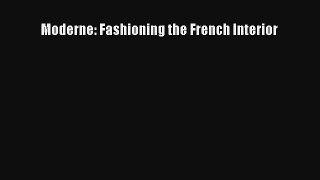 Read Moderne: Fashioning the French Interior# Ebook Free